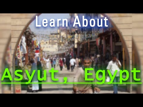 Where is Asyut? Quick facts about Asyut and its people!