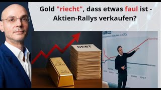 Gold "riecht", dass etwas faul ist - Aktien-Rallys verkaufen? Videoausblick