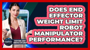 Does End Effector Weight Limit Robot Manipulator Performance?