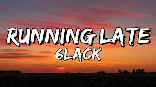 6LACK – RUNNING LATE (Lyrics)