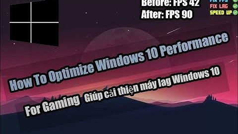 🔧 Tăng Tốc Tối Ưu Windows10 Tăng Hiệu Suất & Chơi Game ✅ | Optimize For Laptop, PC | Tăng FPS | 2024