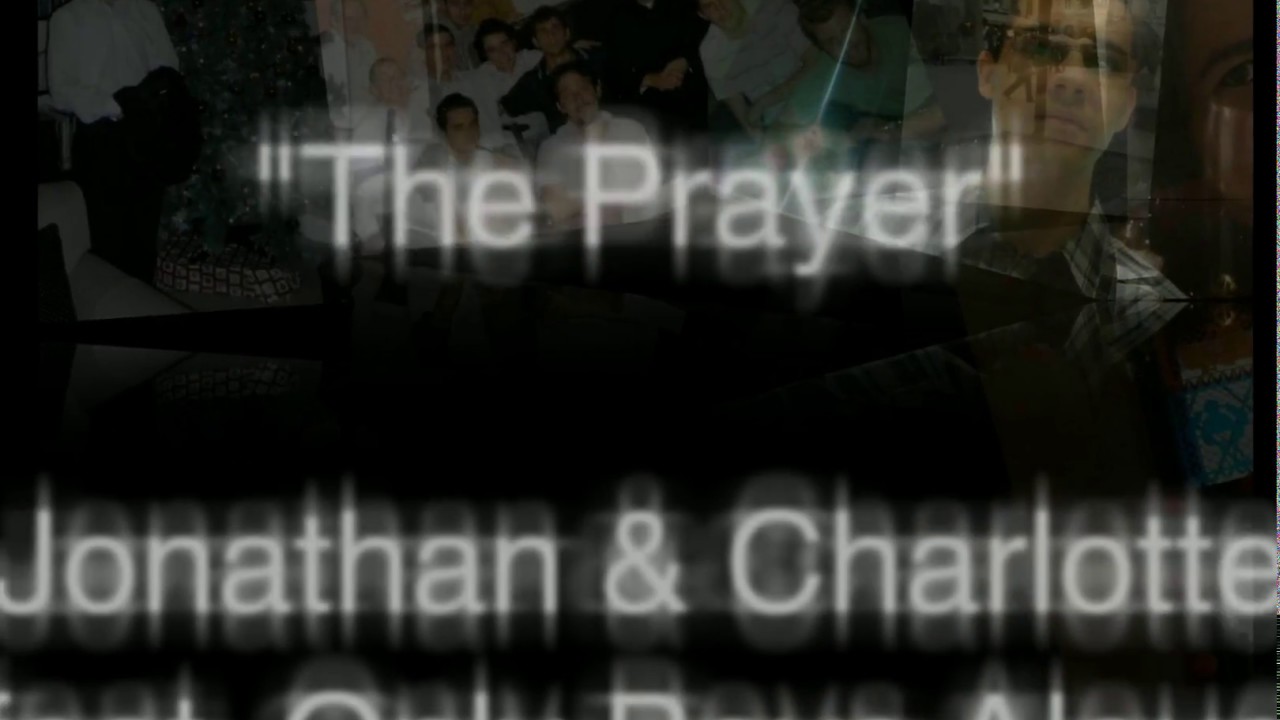Jonathan & Charlotte, feat. Only Boys Aloud, The Prayer (Lyric Video) YouTube Jonathan & Charlotte, feat. Only Boys Aloud, The Prayer (Lyric Video) YouTube