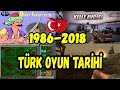 Türk Oyun Tarihi (1986-2018) ▐ BAKIN İLK TÜRK OYUNU NEYMİŞ...