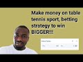 Make money on table  tennis sport, betting strategy to win BIGGER!!! image