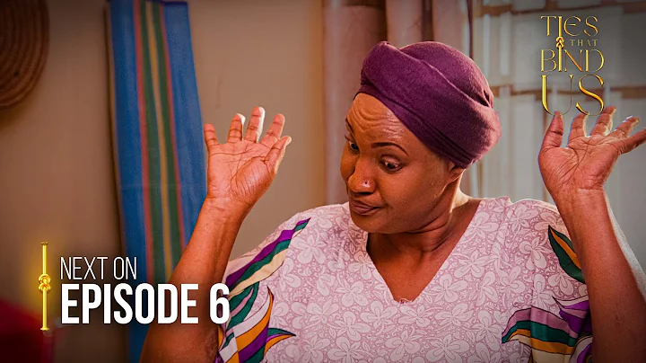 Next on Ties That Bind Us: Episode 6