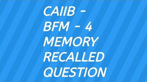 CAIIB I BFM 4 I MEMORY RECALLED QUESTION