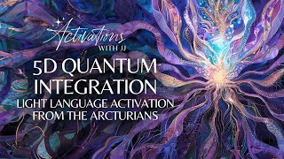 5D Quantum Awakening | Light Language Activation from the Arcturians