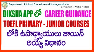 HOW TO JOIN CAREER GUIDANCE -TOEFL PRIMARY-JUNIOR COURSES IN DIKSHA APP-AP TEACHERS ONLINE TRAININGS