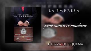 LA EMPRESA - FUERZA DE TIJUANA FT ANGEL MOJICA FT GRUPO PRIVADO FT GRUPO CORRUPTA