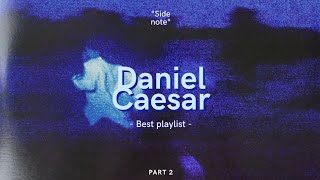 Daniel Caesar Playlist | Part 2