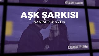 Şanışer & Ayda - Aşk Şarkısı | şimdi kaybettiğim aşklar Resimi