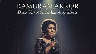Kamuran Akkor - Daha Yokluğunun İlk Akşamında 2026