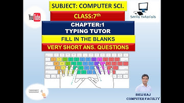 Class:7th Ch:1 Typing Tutor(Fill ups and Very Short Answer Questions)