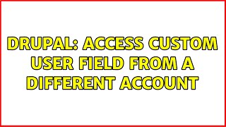 Drupal: Access custom user field from a different account (3 Solutions!!)