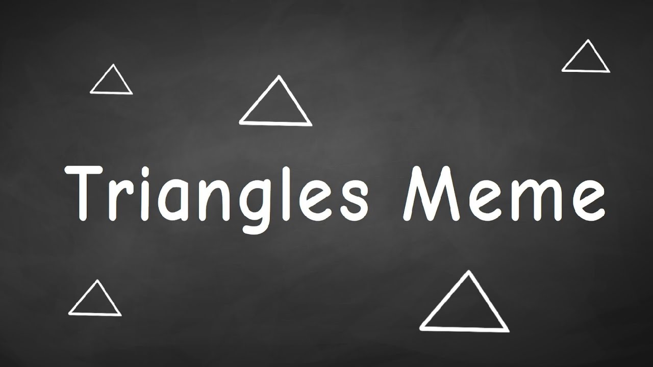 Triangles Meme YouTube