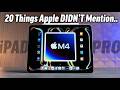 M4 iPad Pro Event - 20 Things Apple Didn’t Tell you!