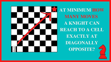 At minimum how many moves a knight can reach to a cell exactly at diagonally opposite?
