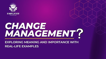 Change management | Exploring Meaning and Importance with Real Life examples