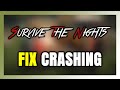 How to FIX Survive the Nights Crashing