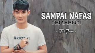 Sampai Nafas Terhenti - Tri Suaka Terbaru ( Lyrics )