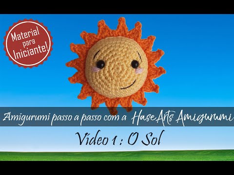 Amigurumi passo a passo com a HaseArts - Vídeo 1: O Sol