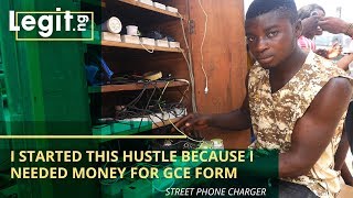 I started this hustle because I needed money for GCE form - Street phone charger | Legit TV