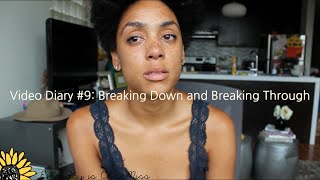 Video Diary #9: Breaking Down and Breaking Through