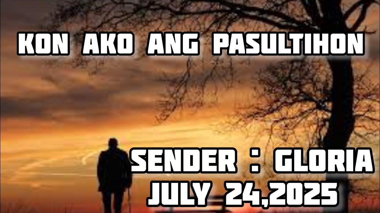 kon ako ang pasultihon sender Gloria July 24 2025