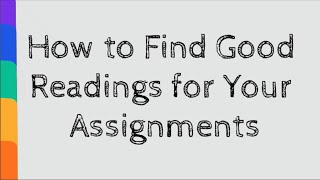 How to Find Good Readings for Your Assignments