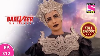 Baalveer Returns | Full Episode | Episode 312 | 23rd July, 2021