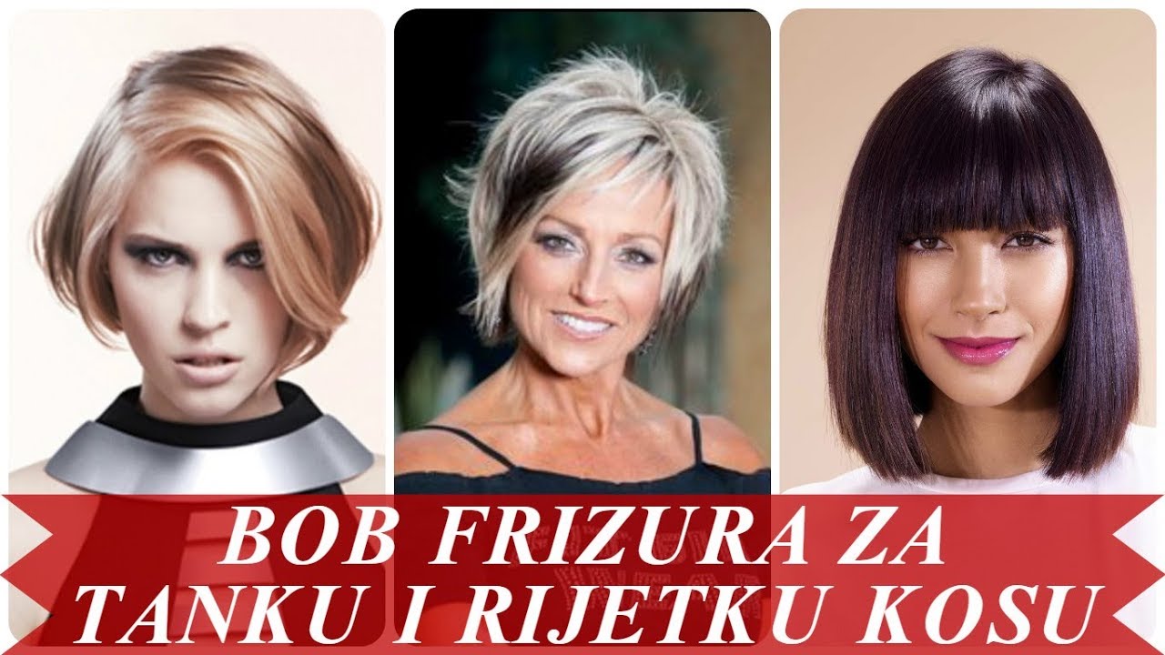 Najljepše Bob Frizura Za Tanku I Rijetku Kosu 2018