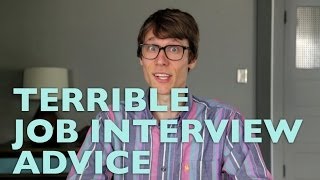 Terrible Job Interview Advice by pleated-jeans 64,587 views 9 years ago 3 minutes, 24 seconds