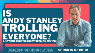 Is Andy Stanley Trolling Us?