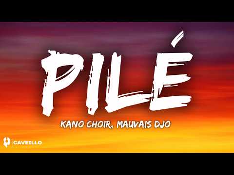 Kano Choir, Mauvais Djo - Pilé (Lyrics)