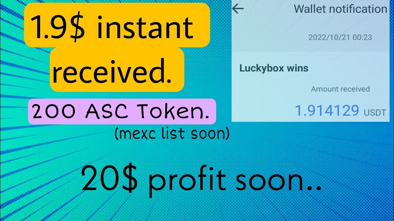 Instant 1.9$ dollar. And 1000 ASC token. worth 200$+ (mexc list)