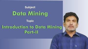 LEC02| Data Mining  | Introduction to Data Mining Part-II  by Dr. Chiranjeevi Manike