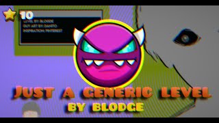 Just A Generic Level By Blogde - Geometry Dash