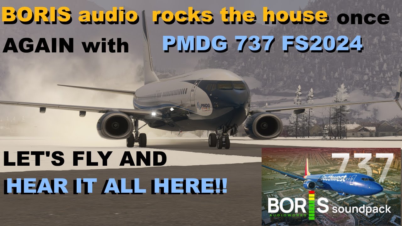 BORIS AUDIO ROCKS THE HOUSE ONCE AGAIN WITH PMDG 737 FS2024 RELEASE