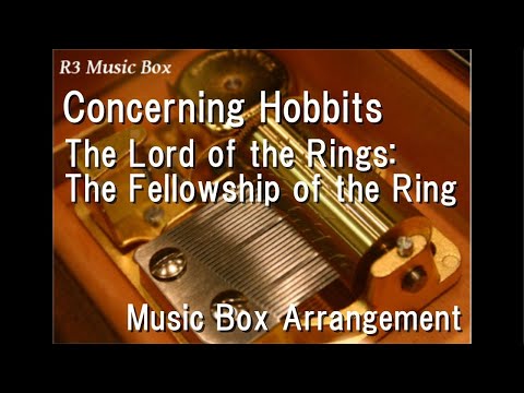 Concerning Hobbits/The Lord of the Rings: The Fellowship of the Ring [Music Box]