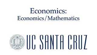 Economics and Mathematics - UCSC Majors