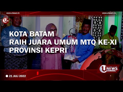KOTA BATAM RAIH JUARA UMUM MTQ KE-XI PROVINSI KEPRI | U-NEWS