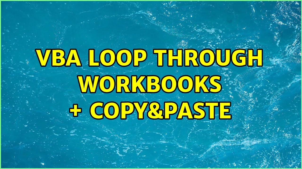 VBA loop through workbooks + copy&paste - YouTube