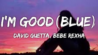 David Guetta, Bebe Rexha - I'm good (Blue) LYRICS \
