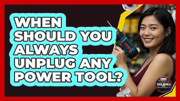 When Should You Always Unplug Any Power Tool?