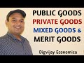 Public Goods | Private Goods | Mixed Goods| Merit Goods in Public Finance| public or Social goods