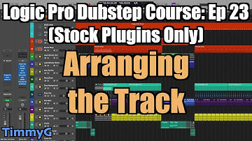 Logic Pro Dubstep Course (Stock Plugins Only) – Ep. 23: Arranging the Track Post Introduction