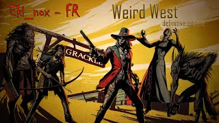 Weird West definitive edition - FR Ep1 - L'aventure incroyable au Far West