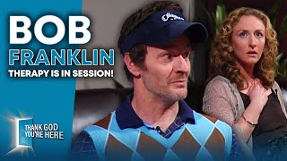 Bob Franklin Gets Marriage Counselling! | Thank God You're Here