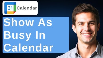 How To Show Busy On Google Calendar [2025 Guide]