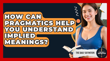 How Can Pragmatics Help You Understand Implied Meanings? - The Daily Definition